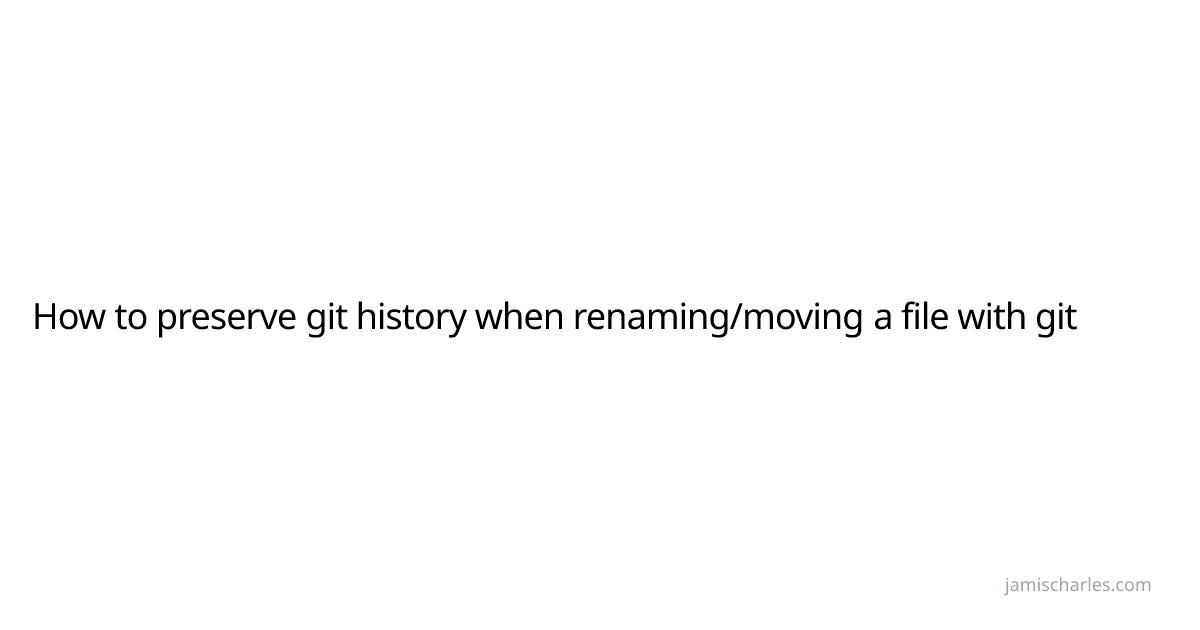 How to preserve git history when renaming/moving a file with git ...